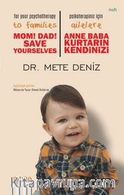 Anne Baba Kurtarın Kendinizi <br />  Ailelere Psikoterapiniz İçin