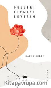 Gülleri Kırmızı Severim