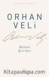 Bütün Şiirleri / Orhan Veli