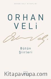 Bütün Şiirleri / Orhan Veli