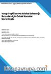Yargı Teşkilatı ve Adalet Bakanlığı Sınavları için Ortak Konular Soru Kitabı