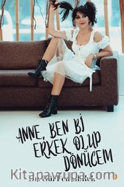 Anne, Ben Bi Erkek Olup Dönücem