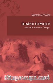Tefsirde Gazveler <br /> Mukatil b. Süleyman Örneği