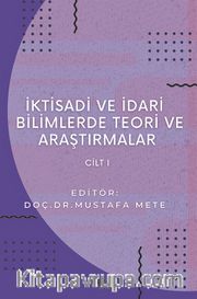 İktisadi ve İdari Bilimlerde Teori ve Araştırmalar Cilt 1