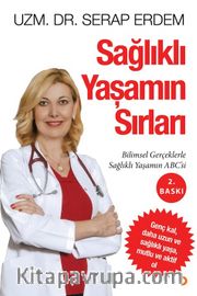 Sağlıklı Yaşamın Sırları Bilimsel Gerçeklerle Sağlıklı Yaşamın ABC’si