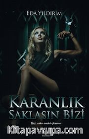 Karanlık Saklasın Bizi