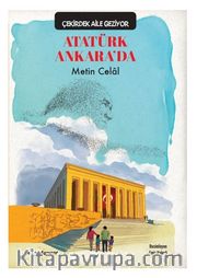 Atatürk Ankara’da / Çekirdek Aile Geziyor