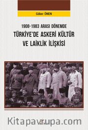 1908-1983 Arası Dönemde Türkiye'de Askeri Kültür ve Laiklik İlişkisi