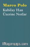 Kubilay Han Üzerine Notlar