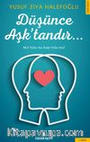 Düşünce Aşk'tandır...