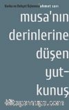 Musa'nın Derinlerine Düşen Yutkunuş