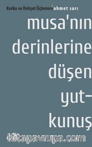 Musa'nın Derinlerine Düşen Yutkunuş