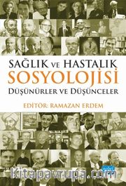 Sağlık ve Hastalık Sosyolojisi <br /> Düşünürler ve Düşünceler