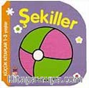 Küçük Kitaplar / Şekiller (1-3 Yaş)