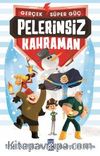 Pelerinsiz Kahraman / Gerçek Süper Güç