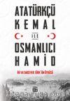 Atatürkçü Kemal ile Osmanlıcı Hamid & İki Vatansever Türk'ün Öyküsü