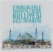 Etkinliklerle Ayasofya-i Kebir Külliyesi Gezi Rehberi