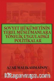 Sovyet Hükümetinin Yerel Müslümanlara Yönelik Uyguladığı Politikalar (1917-1991)
