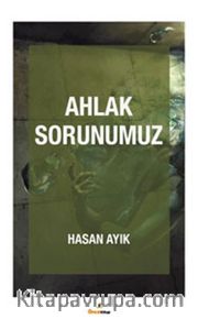 Ahlak Sorunumuz