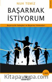 Başarmak İstiyorum <br /> Başarısızlık Sebepleri ve Başarma Yöntemleri
