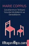 Çocuklarımızın Terbiyesi Yolunda Gördüklerim ve Denediklerim