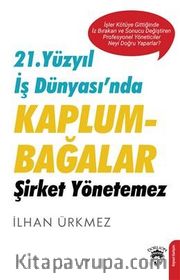 21. Yüzyıl İş Dünyası’nda Kaplumbağalar Şirket Yönetemez