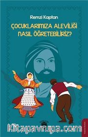 Çocuklarımıza Aleviliği Nasıl Öğretebiliriz?