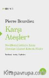 Karşı Ateşler & Neoliberal İstilaya Karşı Direnişe Hizmet Edecek Sözler
