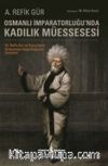 Osmanlı İmparatorluğu’nda Kadılık Müessesesi