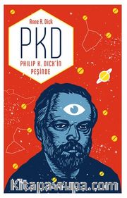 PKD Philip K. Dick’in Peşinde