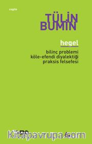 Hegel / Bilinç Problemi, Köle-Efendi Diyalektiği, Praksis Felsefesi