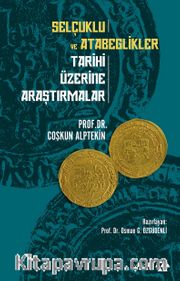 Selçuklu ve Atabeglikler Tarihi Üzerine Araştırmalar