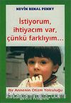 İstiyorum, İhtiyacım Var, Çünkü Farklıyım...