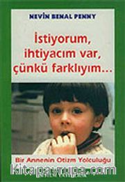 İstiyorum, İhtiyacım Var, Çünkü Farklıyım...