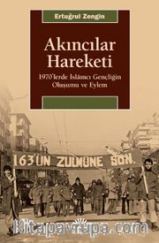Akıncılar Hareketi <br /> 1970’lerde İslamcı Gençliğin Oluşumu ve Eylem