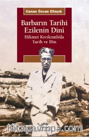 Barbarın Tarihi Ezilenin Dini <br /> Hikmet Kıvılcımlı’da Tarih ve Din