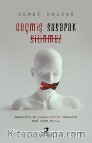 Geçmiş Susarak Silinmez