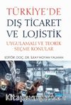 Türkiye'de Dış Ticaret ve Lojistik & Uygulamalı ve Teorik Seçme Konular