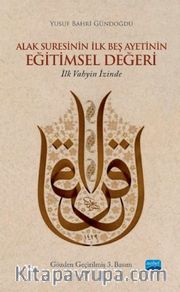 Alak Suresinin İlk Beş Ayetinin Eğitimsel Değeri <br /> İlk Vahyin İzinde