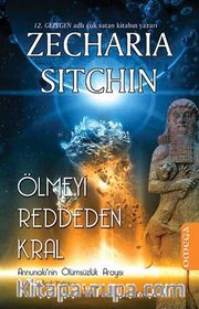 Ölmeyi Reddeden Kral <br /> Annunaki'nin Ölümsüzlük Arayışı