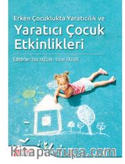 Erken Çocuklukta Yaratıcılık ve Yaratıcı Çocuk Etkinlikleri