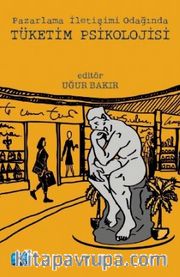 Pazarlama İletişimi Odağında Tüketim Psikolojisi
