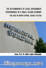 The Determinants of Local Government Performance In A Small Island Economy: The Case of North Cyprus, 2004Q1-2012Q4