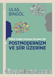 Dijital Çağda Pusulası Bozulan Şiir Postmodernizm ve Şiir Üzerine