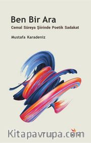 Ben Bir Ara <br /> Cemal Süreya Şiirinde Poetik Sadakat