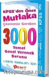KPSS'den Önce Mutlaka Çözmeniz Gereken 3000 Temel Genel Yetenek Sorusu (Lisans Adayları İçin)