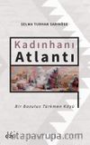 Kadınhanı Atlantı & Bir Bozulus Türkmen Köyü