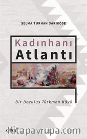 Kadınhanı Atlantı <br /> Bir Bozulus Türkmen Köyü