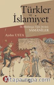 Türkler ve İslamiyet <br /> İlk Müslüman Türk Devleti Samaniler