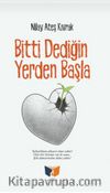 Bitti Dediğin Yerden Başla